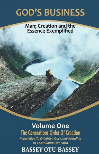 God's Business: Man; Creation and The Essence Exemplified (The Generations Order of Creation)