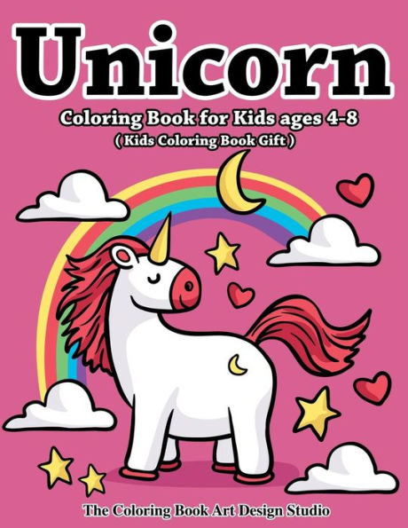 Unicorn Coloring Book For Kids Ages 4-8 (Kids Coloring Book Gift) : Unicorn Coloring Books For Kids Ages 4-8, Girls, Little Girls: The Best Relaxing, Fun And Beautiful Unicorn Designs Birthday Gifts Book For Kids All Ages 2-4, 4-8, 8-12