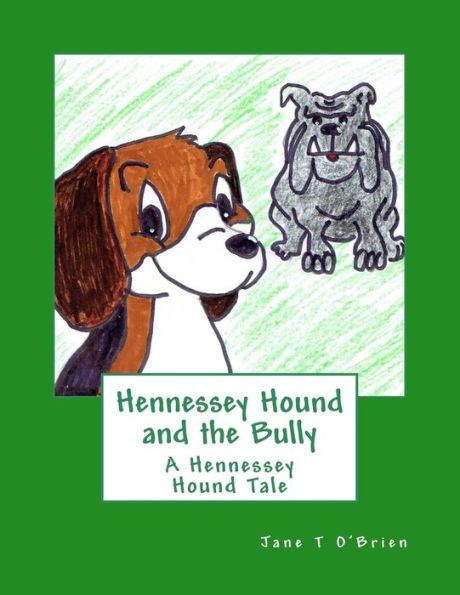 Hennessey Hound and the Bully: A Hennessey Hound Tale (Hennessey Hound Tales)