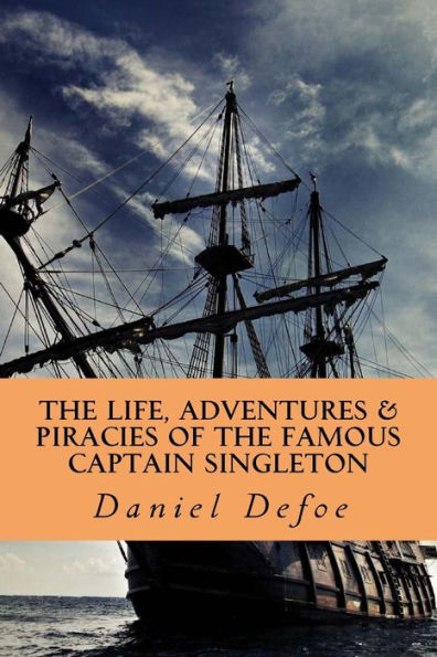 The Life, Adventures And Piracies Of The Famous Captain Singleton - 9781987674408