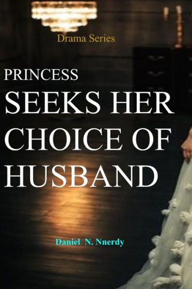 Princess Seeks Her Choice Of Husband : Princess To Make Her Choice Of Husband