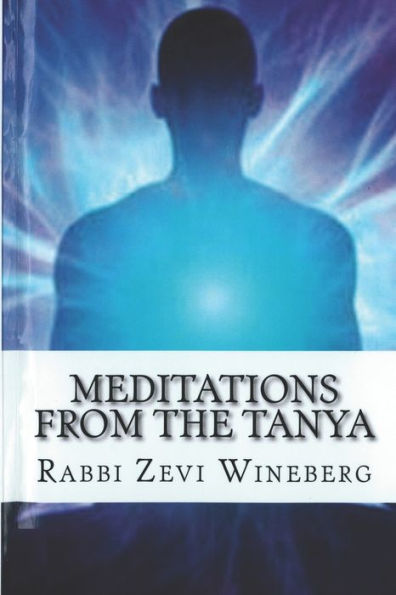 Meditations From The Tanya : The Practical Advice And Meditations Collected From Tanya