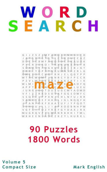 Word Search : Maze, 90 Puzzles, 1800 Words, Volume 5, Compact 5X8 Size