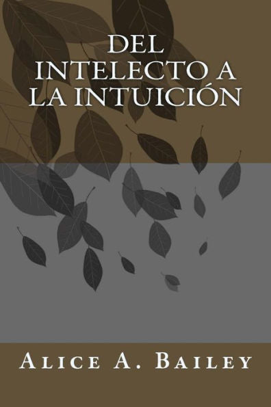 Del Intelecto a la Intuición (Spanish Edition)