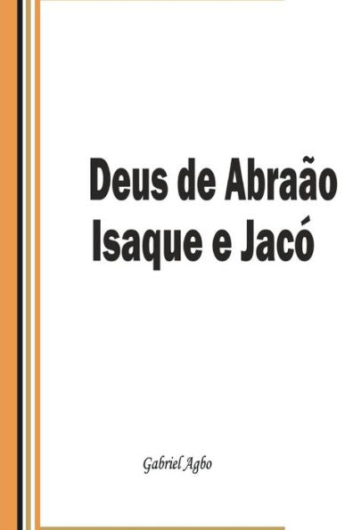 Deus de Abraão, Isaque e Jacó (Portuguese Edition)