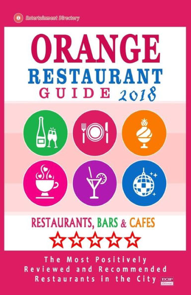 Orange Restaurant Guide 2018 : Best Rated Restaurants In Orange, California - Restaurants, Bars And Cafes Recommended For Tourist, 2018