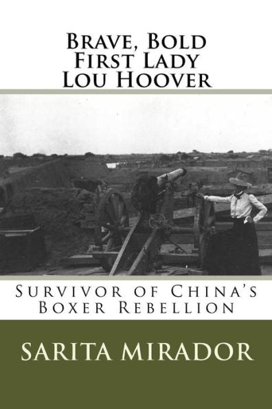 Brave, Bold First Lady Lou Hoover: Survivor of China's Boxer Rebellion