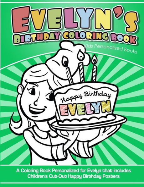 Evelyn's Birthday Coloring Book Kids Personalized Books: A Coloring Book Personalized for Evelyn that includes Children's Cut Out Happy Birthday Posters