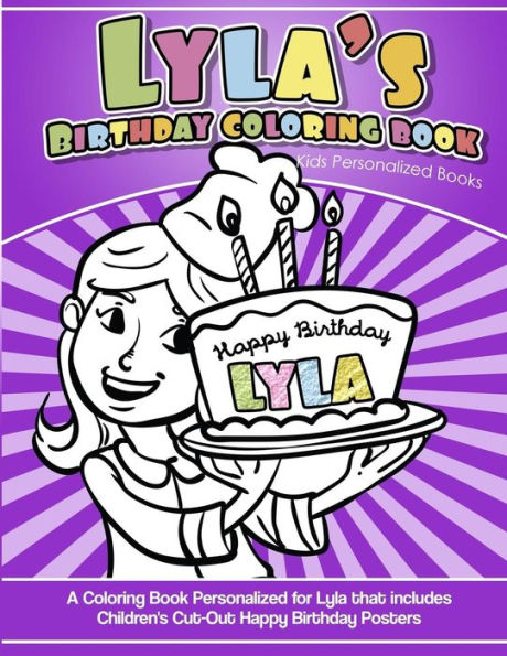 Lyla'S Birthday Coloring Book Kids Personalized Books : A Coloring Book Personalized For Lyla That Includes Children'S Cut Out Happy Birthday Posters