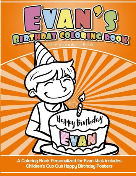 Evan's Birthday Coloring Book Kids Personalized Books: A Coloring Book Personalized for Evan that includes Children's Cut Out Happy Birthday Posters