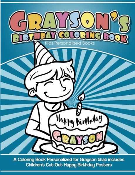 Grayson's Birthday Coloring Book Kids Personalized Books: A Coloring Book Personalized for Grayson that includes Children's Cut Out Happy Birthday Posters