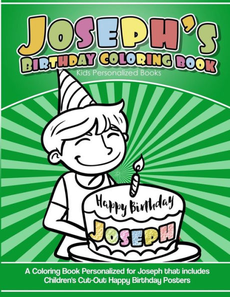 Joseph's Birthday Coloring Book Kids Personalized Books: A Coloring Book Personalized for Joseph that includes Children's Cut Out Happy Birthday Posters