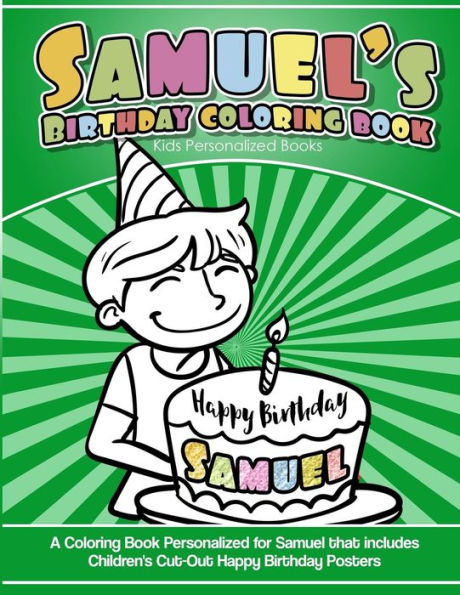 Samuel'S Birthday Coloring Book Kids Personalized Books : A Coloring Book Personalized For Samuel That Includes Children'S Cut Out Happy Birthday Posters