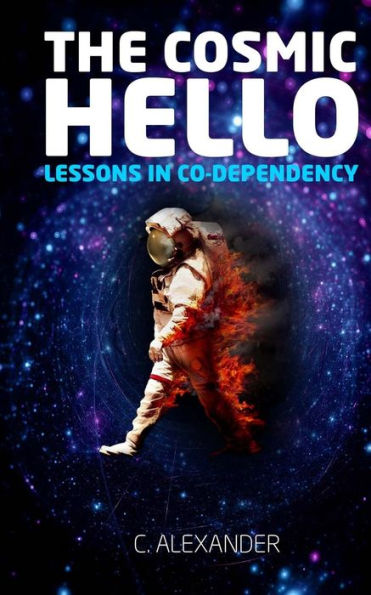 The Cosmic Hello : Lessons In Co-Dependency