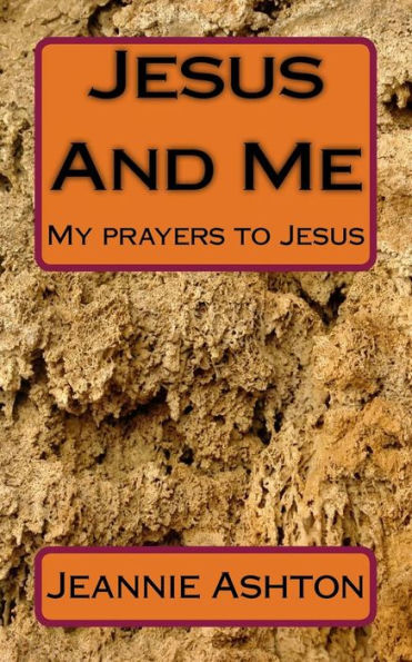 Jesus And Me: My prayers to Jesus