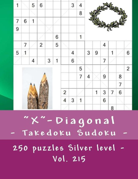 X-Diagonal - Takedoku Sudoku - 250 Puzzles Silver Level - Vol. 215 : 9 X 9 Pitstop. The Book Sudoku - Game, Logic And Entertainment. Large Font.