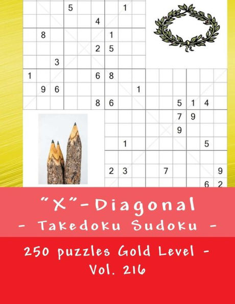 X-Diagonal - Takedoku Sudoku - 250 Puzzles Gold Level - Vol. 216 : 9 X 9 Pitstop. The Book Sudoku - Game, Logic And Entertainment. Large Font.