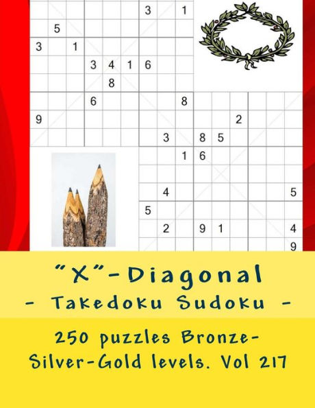 X-Diagonal - Takedoku Sudoku - 250 Puzzles Bronze-Silver-Gold Levels. Vol 217 : 9 X 9 Pitstop. The Book Sudoku - Game, Logic And Entertainment. Large Font.