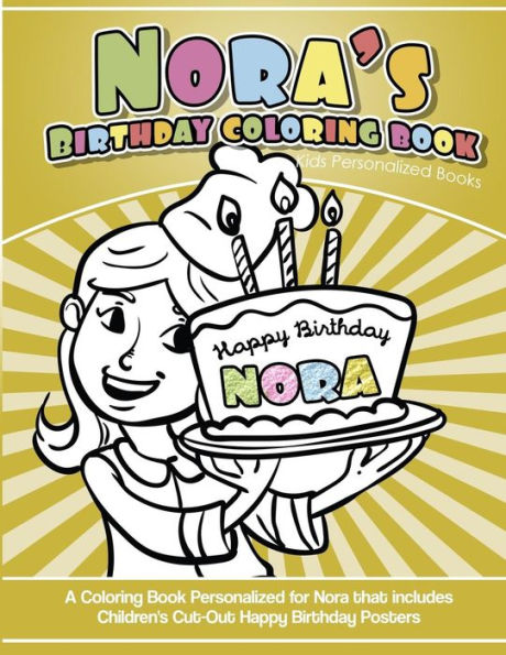 Nora's Birthday Coloring Book Kids Personalized Books : A Coloring Book Personalized For Nora That Includes Children's Cut Out Happy Birthday Posters