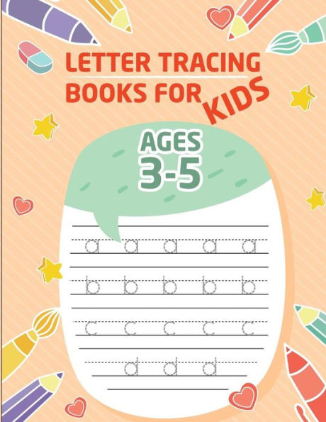 Letter Tracing Books For Kids Ages 3-5 : Letter Tracing Preschool, Letter Tracing, Letter Tracing Preschool, Letter Tracing Preschool, Letter Tracing Workbook - 9781987769821