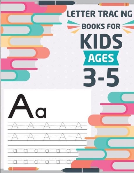 Letter Tracing Books For Kids Ages 3-5 : Letter Tracing Preschool, Letter Tracing, Letter Tracing Preschool, Letter Tracing Preschool, Letter Tracing Workbook - 9781987771138