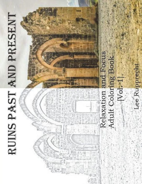 Ruins Past And Present : Relaxation And Focus Adult Coloring Book
