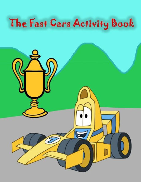 The Fast Cars Activity Book : : Kids Activities Book With Fun And Challenge In Cars Theme : Trace Lines, Coloring, Find The Difference, Dot-Dot And More. (Activity Book For Kids Ages 3-5)