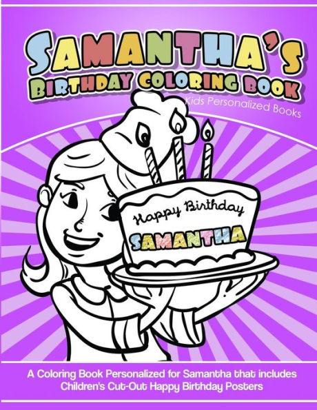 Samantha's Birthday Coloring Book Kids Personalized Books : A Coloring Book Personalized For Samantha That Includes Children's Cut Out Happy Birthday Posters