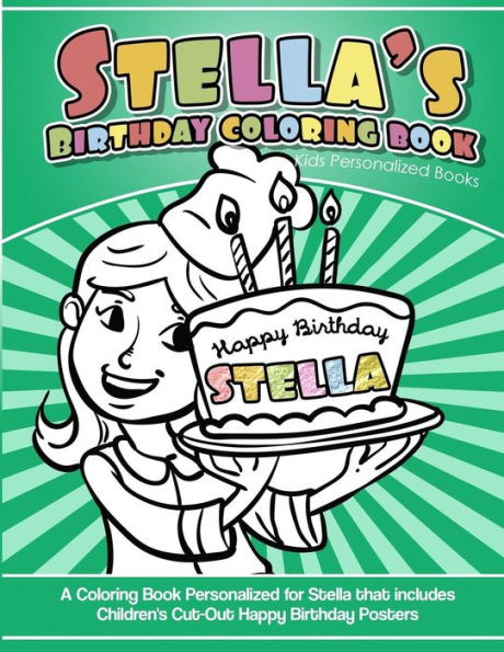 Stella's Birthday Coloring Book Kids Personalized Books : A Coloring Book Personalized For Stella That Includes Children's Cut Out Happy Birthday Posters