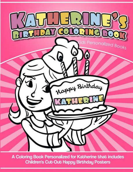 Katherine's Birthday Coloring Book Kids Personalized Books: A Coloring Book Personalized for Katherine that includes Children's Cut Out Happy Birthday Posters