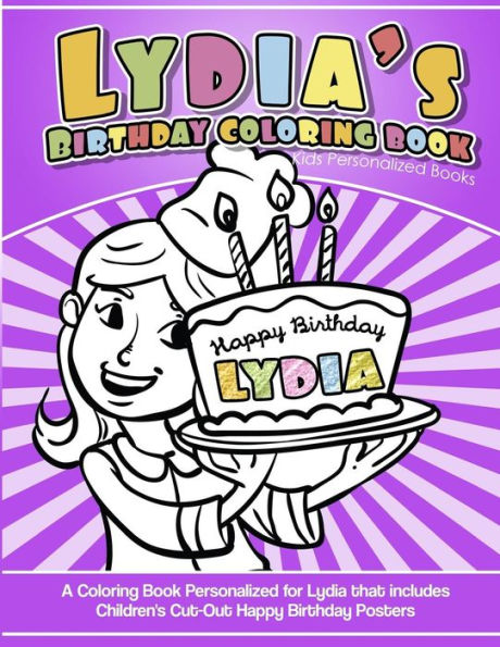 Lydia's Birthday Coloring Book Kids Personalized Books : A Coloring Book Personalized For Lydia That Includes Children's Cut Out Happy Birthday Posters