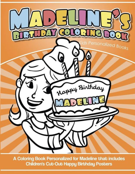 Madeline'S Birthday Coloring Book Kids Personalized Books : A Coloring Book Personalized For Madeline That Includes Children'S Cut Out Happy Birthday Posters