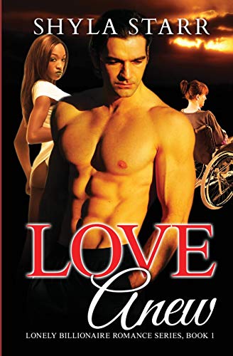Love Anew: Lonely Billionaire Romance Series, Book 1 (Volume 1)