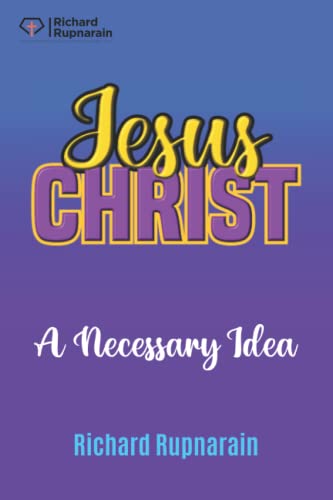 Jesus Christ, A Necessary Idea (Christology (Studies Focused On Jesus))