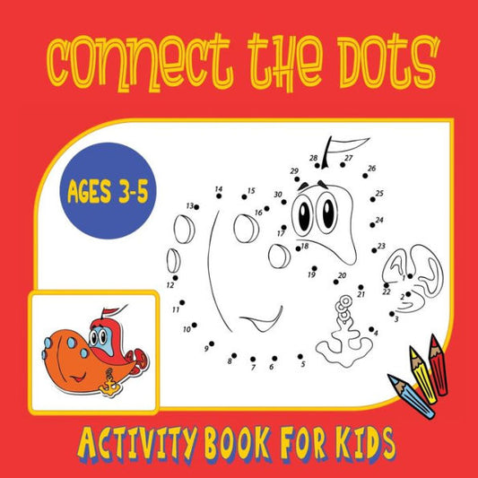 Connect the Dots Activity Book for Kids Ages 3 to 5: Trace then Color! A Combination Dot to Dot Activity Book and Coloring Book for Preschoolers and Kindergarten Age Children