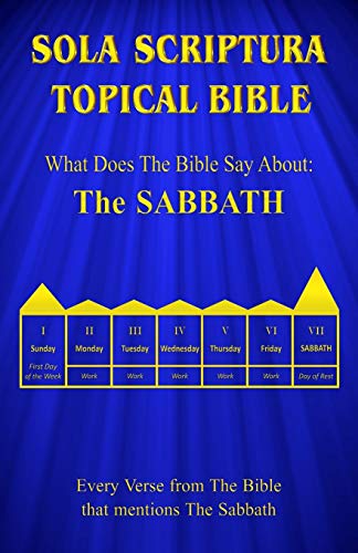 Sola Scriptura Topical Bible : What Does The Bible Say About The Sabbath