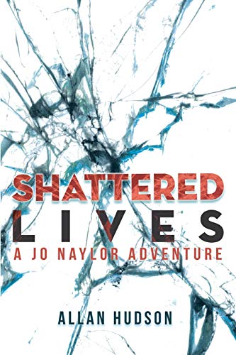 Shattered Lives: A Jo Naylor Adventure