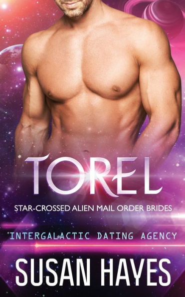Torel : Star-Crossed Alien Mail Order Brides (Intergalactic Dating Agency)