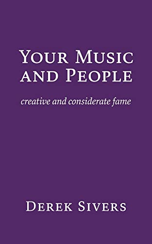 Your Music And People: Creative And Considerate Fame