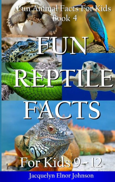 Fun Reptile Facts for Kids 9-12 (Fun Animal Facts for Kids)