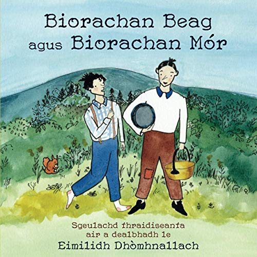 Biorachan Beag Agus Biorachan Mór: Sgeulachd Thraidiseanta Air A Dealbhadh Le Eimilidh Dhòmhnallach (Nova Scotia Gaelic Orthography Edition) (Scots Gaelic Edition)