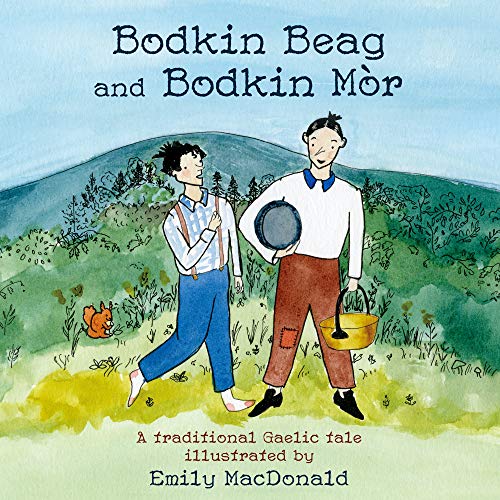 Bodkin Beag and Bodkin M?r : A Traditional Gaelic Tale Illustrated