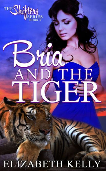 Bria and the Tiger (The Shifters Series)