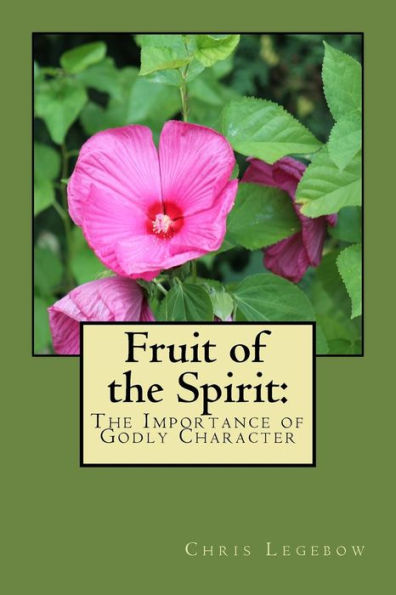 Fruit of the Spirit:: The Importance of Godly Character
