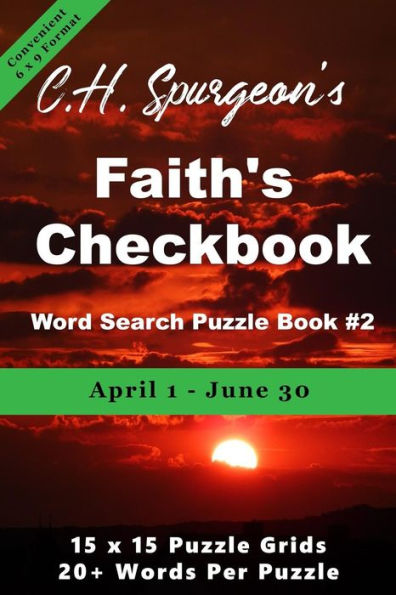 C. H. Spurgeon�s Faith Checkbook Word Search Puzzle Book #2: April 1 - June 30 (convenient 6x9 format) (6x9 Christian Word Search)