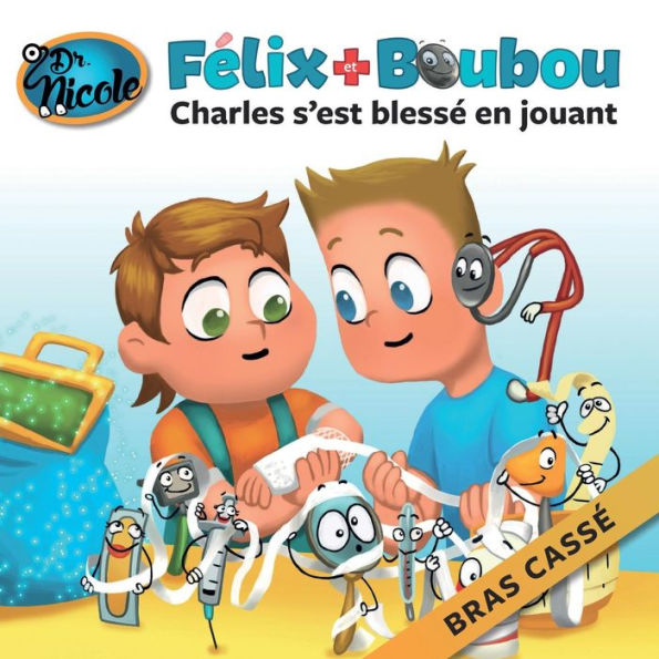 Charles s'est bless� en jouant: Bras cass� (F�lix Et Boubou) (French Edition)