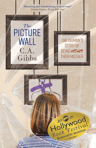 The Picture Wall : One Woman's Story of Being (His) (Her) Their Mother