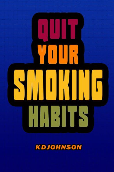 Quit Your Smoking Habits : Blank Form Books That Helps You Identify And Break Your Smoking Habits Before You Start To Quit.