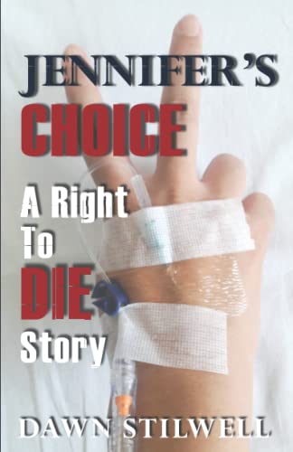 Jennifer's Choice: A Right To Die Story
