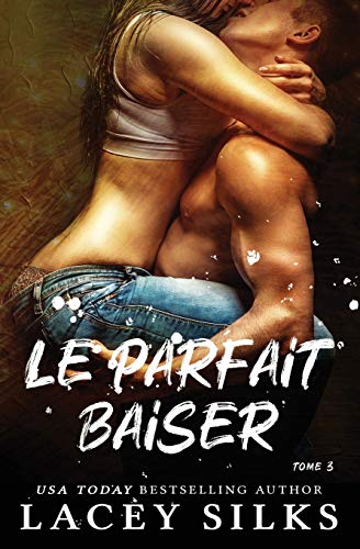 Le parfait baiser (La s??rie des instants parfaits) (French Edition)